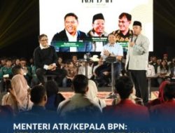 Menteri ATR/Kepala BPN: Kebijakan yang Baik Berawal dari Kesediaan Mendengar Aspirasi Masyarakat