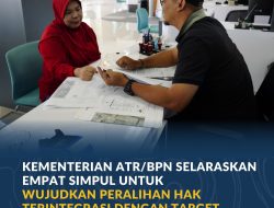 Wujudkan Peralihan Hak Terintegrasi dengan Target Penyelesaian 10 Hari